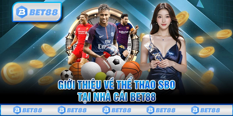 SBO Thể Thao - Sảnh Cược Hot Với 1500 Trận Đấu Mỗi Ngày 8 SBO Thể Thao Bet88 – Sảnh Cược Hot Với 1500 Trận Đấu Mỗi Ngày