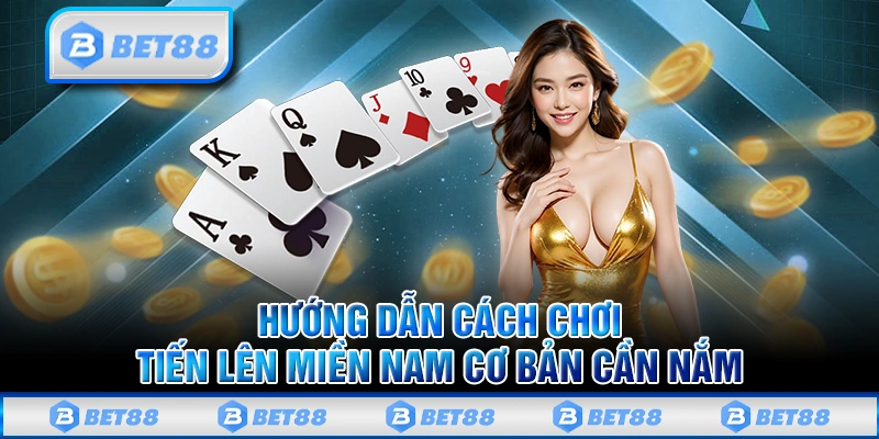 Hướng Dẫn Cách Chơi Tiến Lên Miền Nam Cực Chi Tiết Trên Bet88 10 Hướng Dẫn Cách Chơi Tiến Lên Miền Nam Cực Chi Tiết Trên Bet88