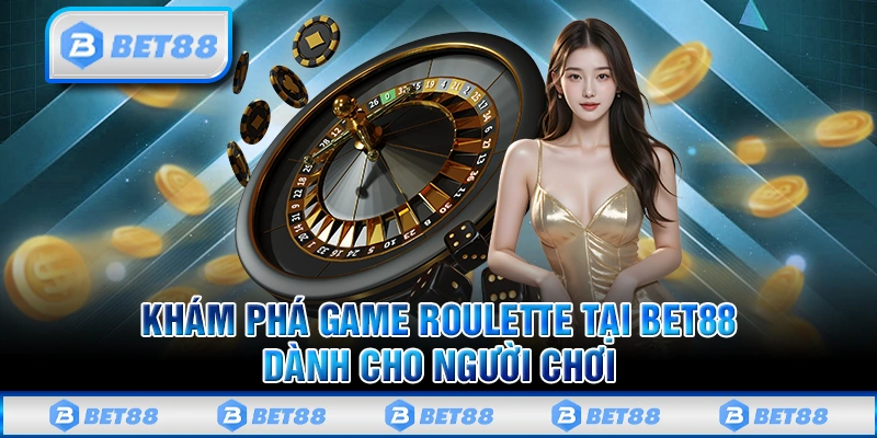 Roulette Bet88 - Siêu Phẩm Casino Online Đỉnh Cao Nhất Hiện Nay 9 Roulette Bet88 - Siêu Phẩm Casino Online Đỉnh Cao Nhất Hiện Nay