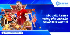 Kèo Châu Á Bet88 – Hướng Dẫn Chơi Kèo Chuẩn Như Cao Thủ 4 Kèo Châu Á Bet88 – Hướng Dẫn Chơi Kèo Chuẩn Như Cao Thủ